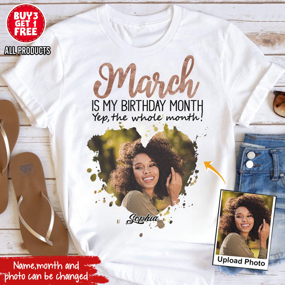 March Birthday Shirt, Custom Birthday Shirt, Queens Born In March, March Birthday Shirts For Woman, March Birthday Gifts, March Is My Birthday Month, Yep The Whole Month-YPT-HCT