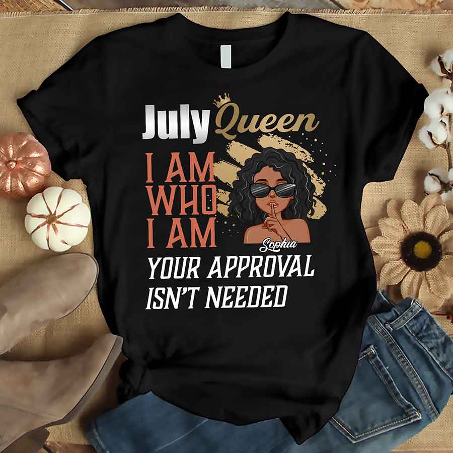 July Birthday Shirt, Custom Birthday Shirt, Queens Born In July, July Birthday Shirts For Woman,July Queen I Am Who I Am, July Birthday Gifts -YPT-ALK
