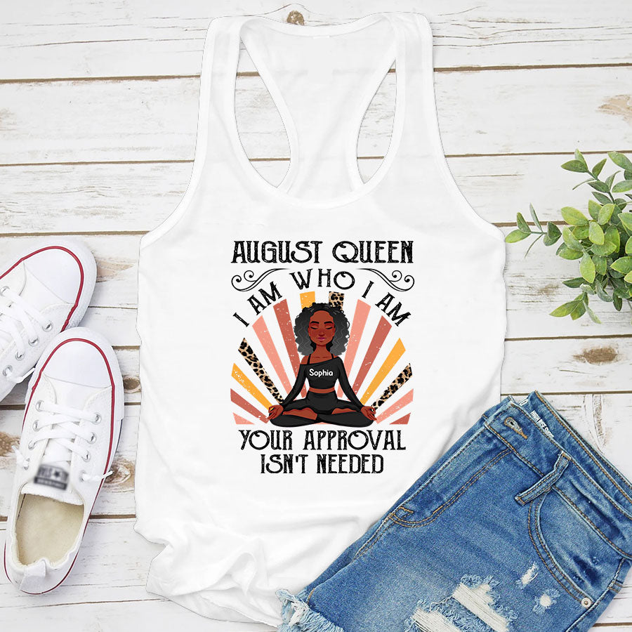 Custom Birthday Shirt, Queen Was Born In August, August Birthday Shirts For Yoga Lovers, August Birthday Gifts, I am Who I am
