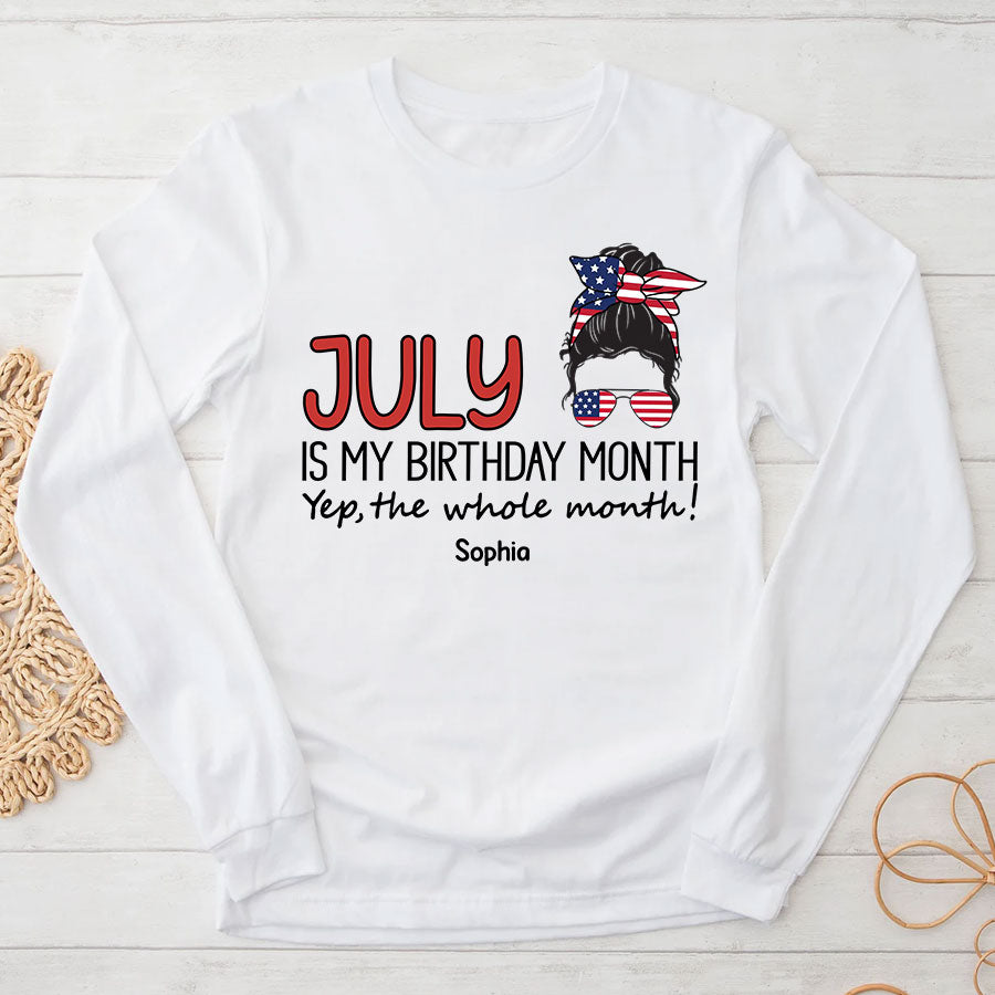 July Birthday Shirt, Custom Birthday Shirt, Queens Born In July, July Birthday Shirts For Woman, July Birthday Gifts, July Is My Birthday Month, Yep The Whole Month