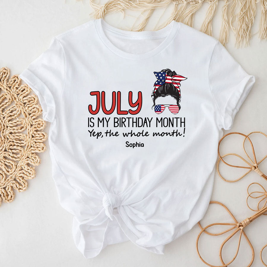 July Birthday Shirt, Custom Birthday Shirt, Queens Born In July, July Birthday Shirts For Woman, July Birthday Gifts, July Is My Birthday Month, Yep The Whole Month