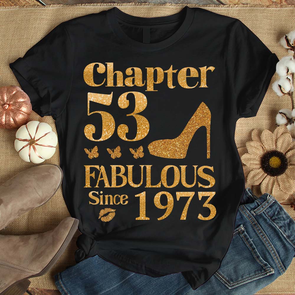 Chapter 53, Fabulous Since 1973 53rd Birthday Unique T Shirt For Woman, Her Gifts For 53 Years Old , Turning 53 Birthday Cotton Shirt