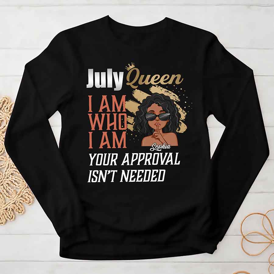 July Birthday Shirt, Custom Birthday Shirt, Queens Born In July, July Birthday Shirts For Woman,July Queen I Am Who I Am, July Birthday Gifts -YPT-ALK