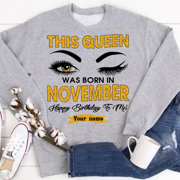 Personalized Birthday T Shirt, this queen was born in november, happy birthday to me tshirt, Her Birthday Gifts For November