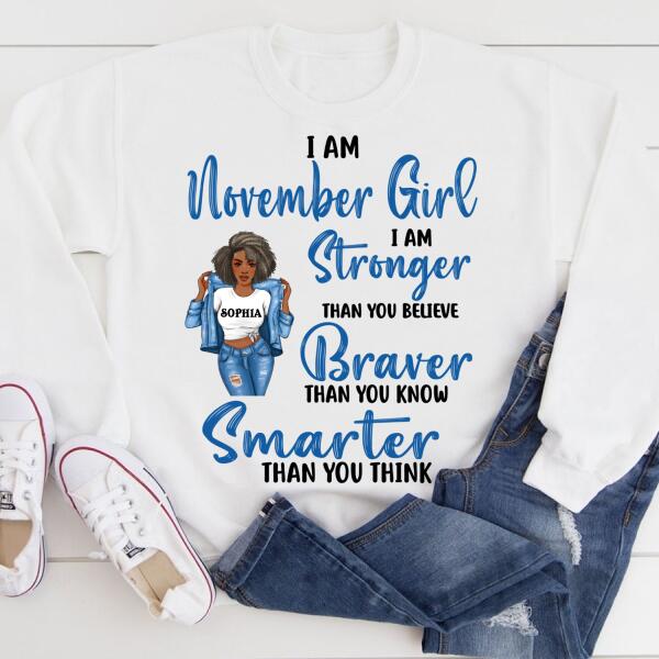 Personalized Birthday T Shirt, November girl I am stronger than you believe Braver than you know Smarter than you think, Her Birthday Gifts For November, Afro Girls Shirt For Black Woman