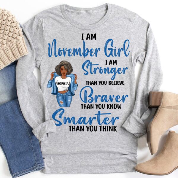 Personalized Birthday T Shirt, November girl I am stronger than you believe Braver than you know Smarter than you think, Her Birthday Gifts For November, Afro Girls Shirt For Black Woman