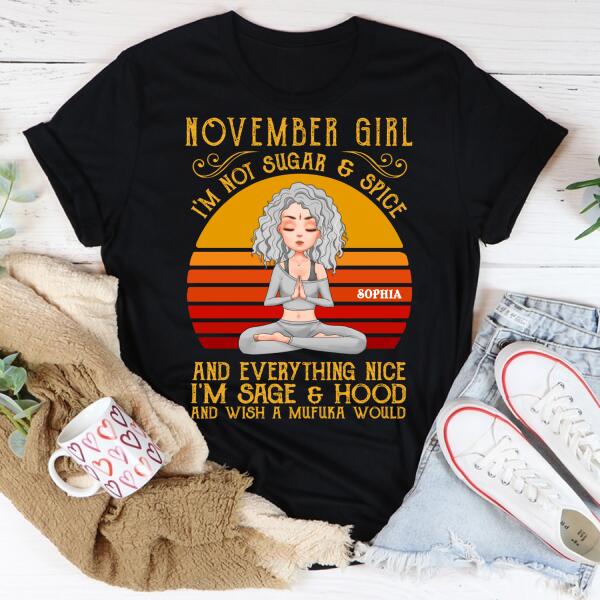 Personalized November yoga t Shirt, I&#39;m not sugar &amp; spice and everything nice I&#39;m sage &amp; Hood and wish a mufuka would, Customize November Birthday Shirt For Yoga lovers
