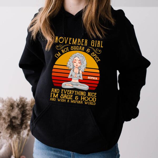 Personalized November yoga t Shirt, I&#39;m not sugar &amp; spice and everything nice I&#39;m sage &amp; Hood and wish a mufuka would, Customize November Birthday Shirt For Yoga lovers