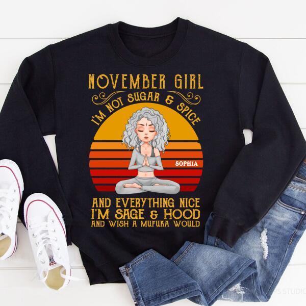 Personalized November yoga t Shirt, I&#39;m not sugar &amp; spice and everything nice I&#39;m sage &amp; Hood and wish a mufuka would, Customize November Birthday Shirt For Yoga lovers