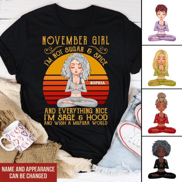 Personalized November yoga t Shirt, I&#39;m not sugar &amp; spice and everything nice I&#39;m sage &amp; Hood and wish a mufuka would, Customize November Birthday Shirt For Yoga lovers