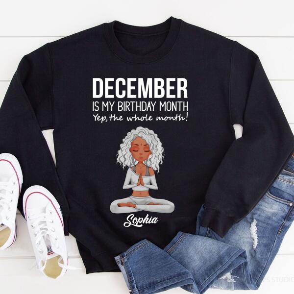 Personalized December yoga t Shirt, December is my birthday month, yep the whole month, Customize Birthday Shirt For Yoga lovers