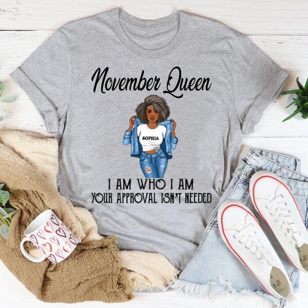 Personalized Birthday T Shirt, November Queen, I am Who I am, your approval isn&#39;t needed, Her Birthday Gifts For November, Afro Girls Shirt For Black Woman