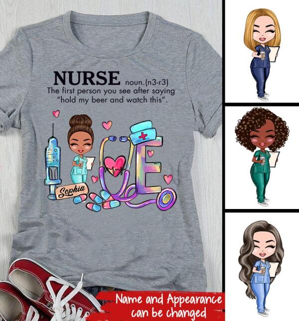 Personalized T Shirt, Nurse The first person you see after saying "hold my beer and watch this", t shirt with saying, funny t shirt, Gift For Doctor & Nurse