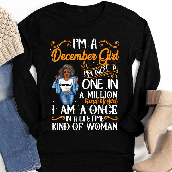 Personalized Birthday T Shirt, I&#39;m a December Girl I&#39;m not a one in a million kind of girl I am a once in a lifetime kind of woman, Her Birthday Gifts For December, Afro Girls Shirt For Black Woman