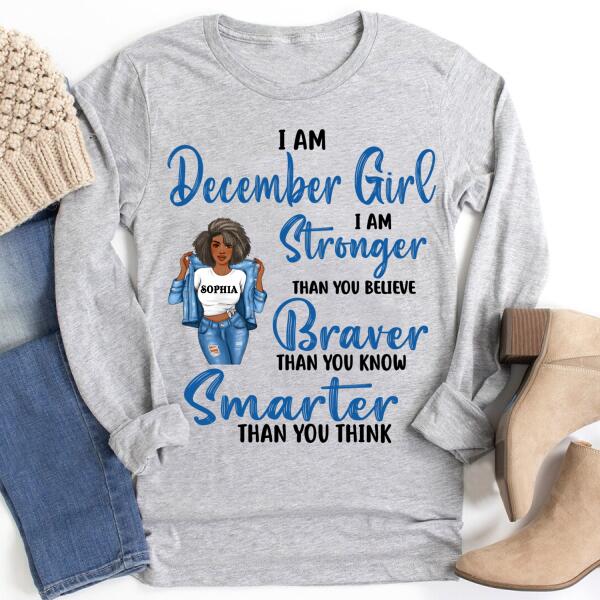 Personalized Birthday T Shirt, December girl I am stronger than you believe Braver than you know Smarter than you think, Her Birthday Gifts For December, Afro Girls Shirt For Black Woman