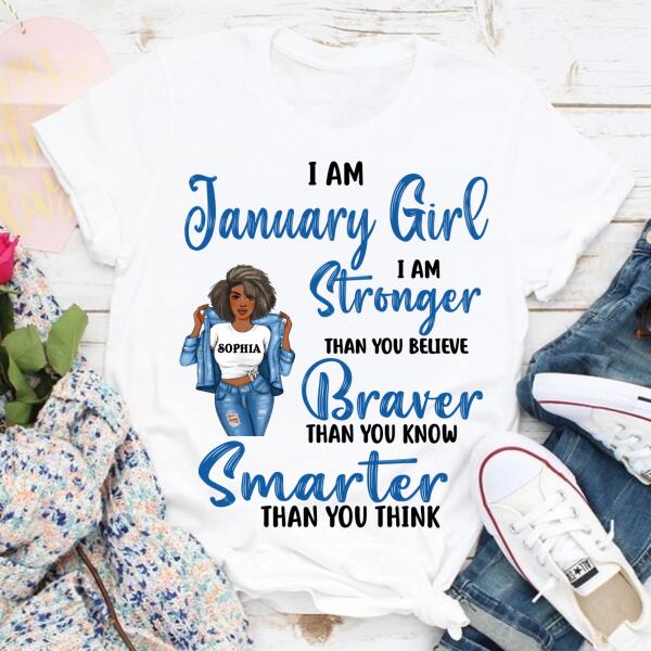 Personalized Birthday T Shirt, January girl I am stronger than you believe Braver than you know Smarter than you think, Her Birthday Gifts For January, Afro Girls Shirt For Black Woman