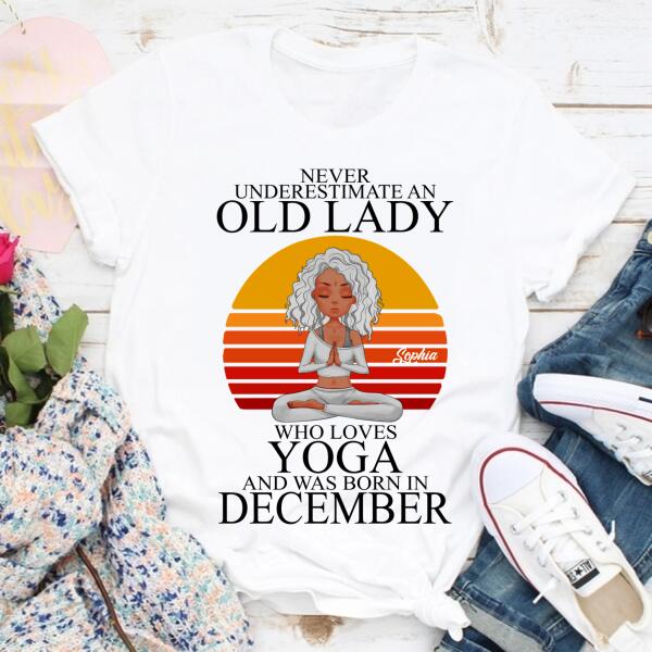 Personalized Birthday T Shirt, Never underestimate an Old Lady Who loves Yoga and was born in December, Her Birthday Gifts For December
