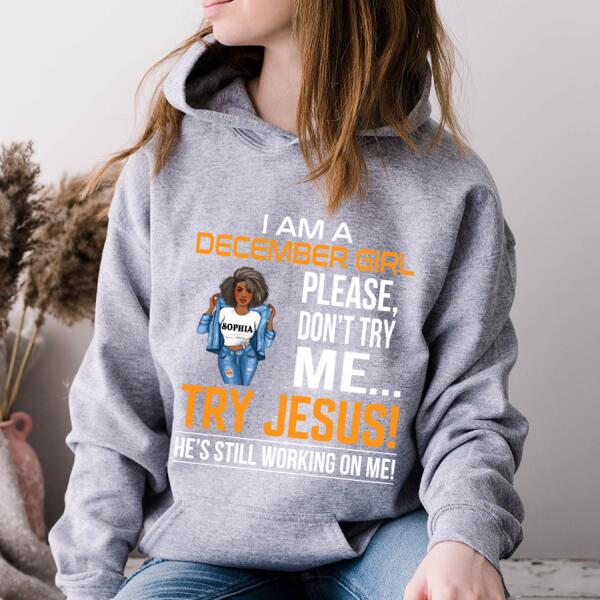 Personalized Birthday T Shirt, I&#39;m a December Girl Please, don&#39;t try me Try Jesus, He&#39;s still working on me, Her Birthday Gifts For December, Afro Girls Shirt For Black Woman