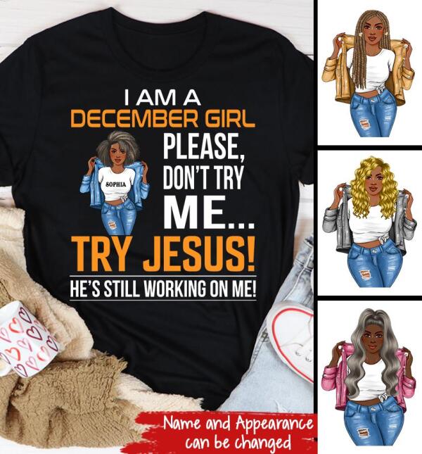 Personalized Birthday T Shirt, I'm a December Girl Please, don't try me Try Jesus, He's still working on me, Her Birthday Gifts For December, Afro Girls Shirt For Black Woman