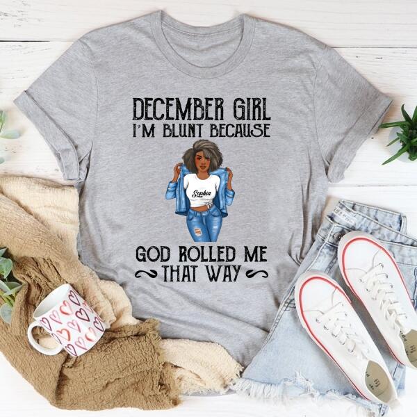Personalized Birthday T Shirt, I&#39;m blunt because God rolled me that way, December Queen shirt, Queens Are Born In December Cotton T-Shirt, December Birthday Gifts For Afro Woman, December Birthday Gifts