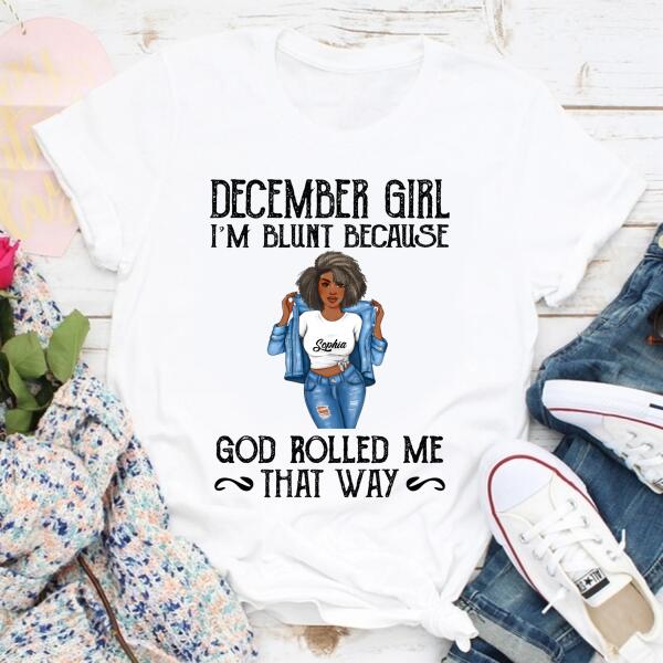 Personalized Birthday T Shirt, I&#39;m blunt because God rolled me that way, December Queen shirt, Queens Are Born In December Cotton T-Shirt, December Birthday Gifts For Afro Woman, December Birthday Gifts