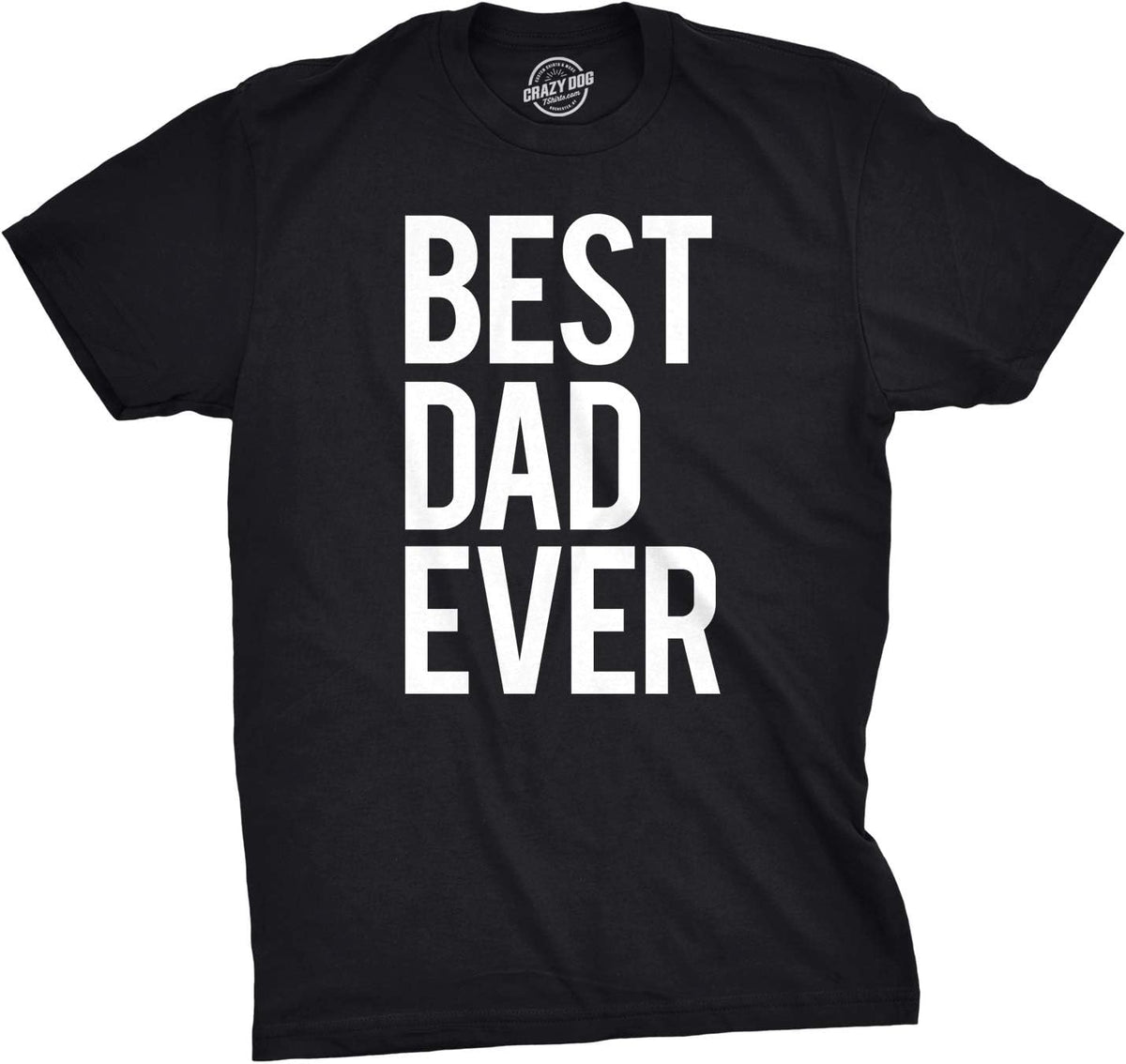 Mens Best Dad Ever T Shirt Funny Tee for Fathers Day Idea for Husband Novelty