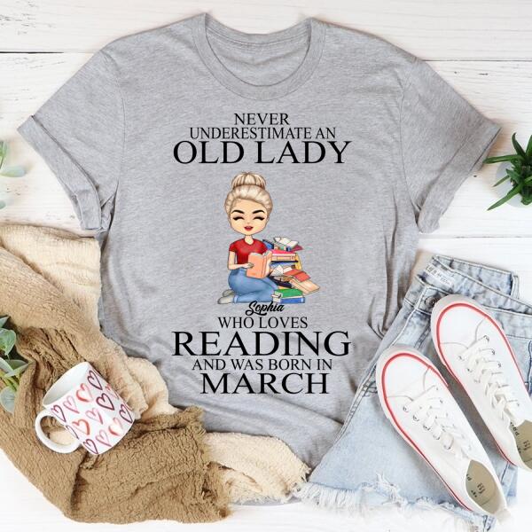 March Birthday Shirt, Custom Birthday Shirt, Never underestimate an Old Lady Who loves reading and was born in March, Her Birthday Gifts For March, Book Lover Shirt, Reading Gifts Cotton Shirt