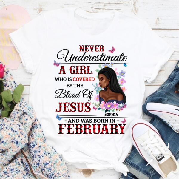 Personalized Birthday T Shirt, never underestimate a girl who is covered by the blood of jesus and was born in February, Her Birthday Gifts For February