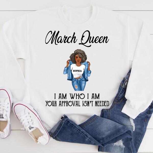 Personalized Birthday T Shirt, March Queen, I am Who I am, your approval isn&#39;t needed, Her Birthday Gifts For March, Afro Girls Shirt For Black Woman