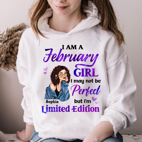 Personalized Birthday T Shirt, i&#39;m a February girl i may not be perfect but i&#39;m limited edition, Her Birthday Gifts For February