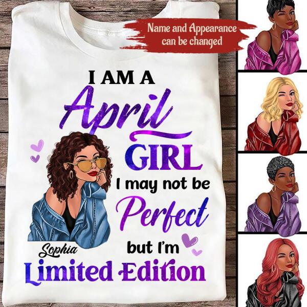 Personalized Birthday T Shirt, i&#39;m a April girl i may not be perfect but i&#39;m limited edition, Her Birthday Gifts For April