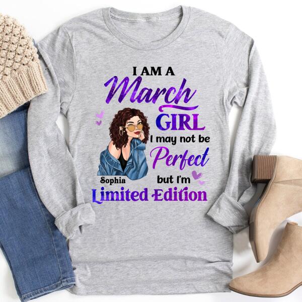 Personalized Birthday T Shirt, i&#39;m a March girl i may not be perfect but i&#39;m limited edition, Her Birthday Gifts For March