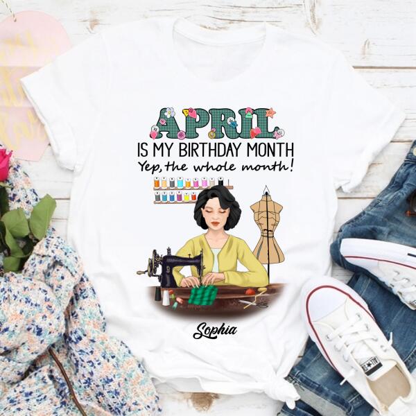 Personalized Birthday T Shirt, April Birthday Shirt, Sewing Lover Cotton Shirt For Women, April Birthday Gifts