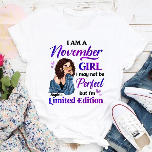 Personalized Birthday T Shirt, i&#39;m a november girl i may not be perfect but i&#39;m limited edition, Her Birthday Gifts For November