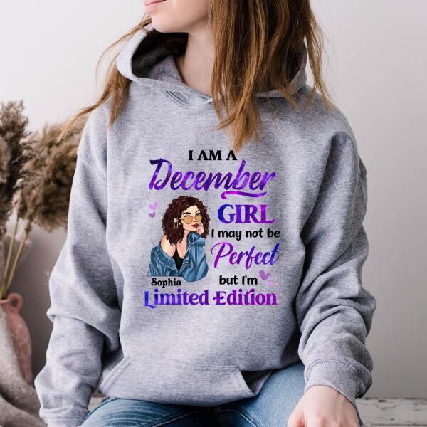 Personalized Birthday T Shirt, i&#39;m a December girl i may not be perfect but i&#39;m limited edition, Her Birthday Gifts For December