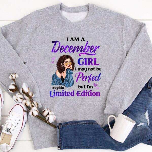 Personalized Birthday T Shirt, i&#39;m a December girl i may not be perfect but i&#39;m limited edition, Her Birthday Gifts For December