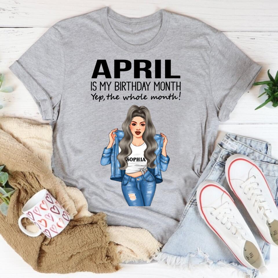 Personalized Birthday T Shirt, April is my birthday month, yep the whole month, Her Birthday Gifts For April