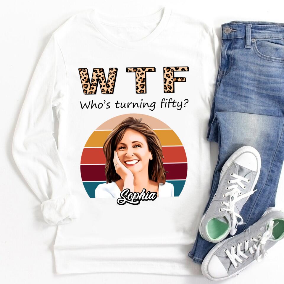 W T F Who&#39;s Turning Fiffty - Vintage 1972 Shirt, Custom Birthday Shirt, 50th Birthday Unique Gifts For Woman, 50th Birthday Ideas, Turning 50 Years Old Cotton Shirt