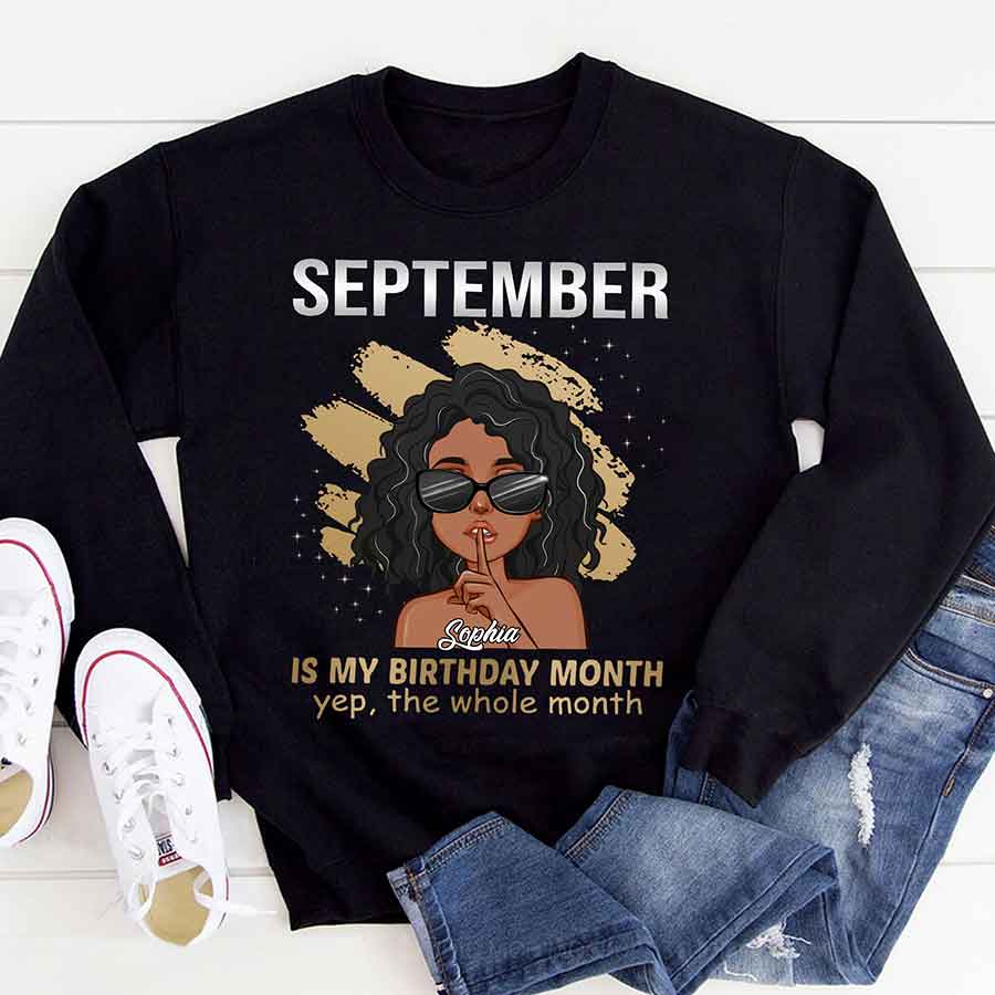 September Birthday Shirt, Custom Birthday Shirt, Queens Born In September, September Birthday Shirts For Woman, September Birthday Gifts, September Is My Birthday Month, Yep The Whole Month-YPT-ALK