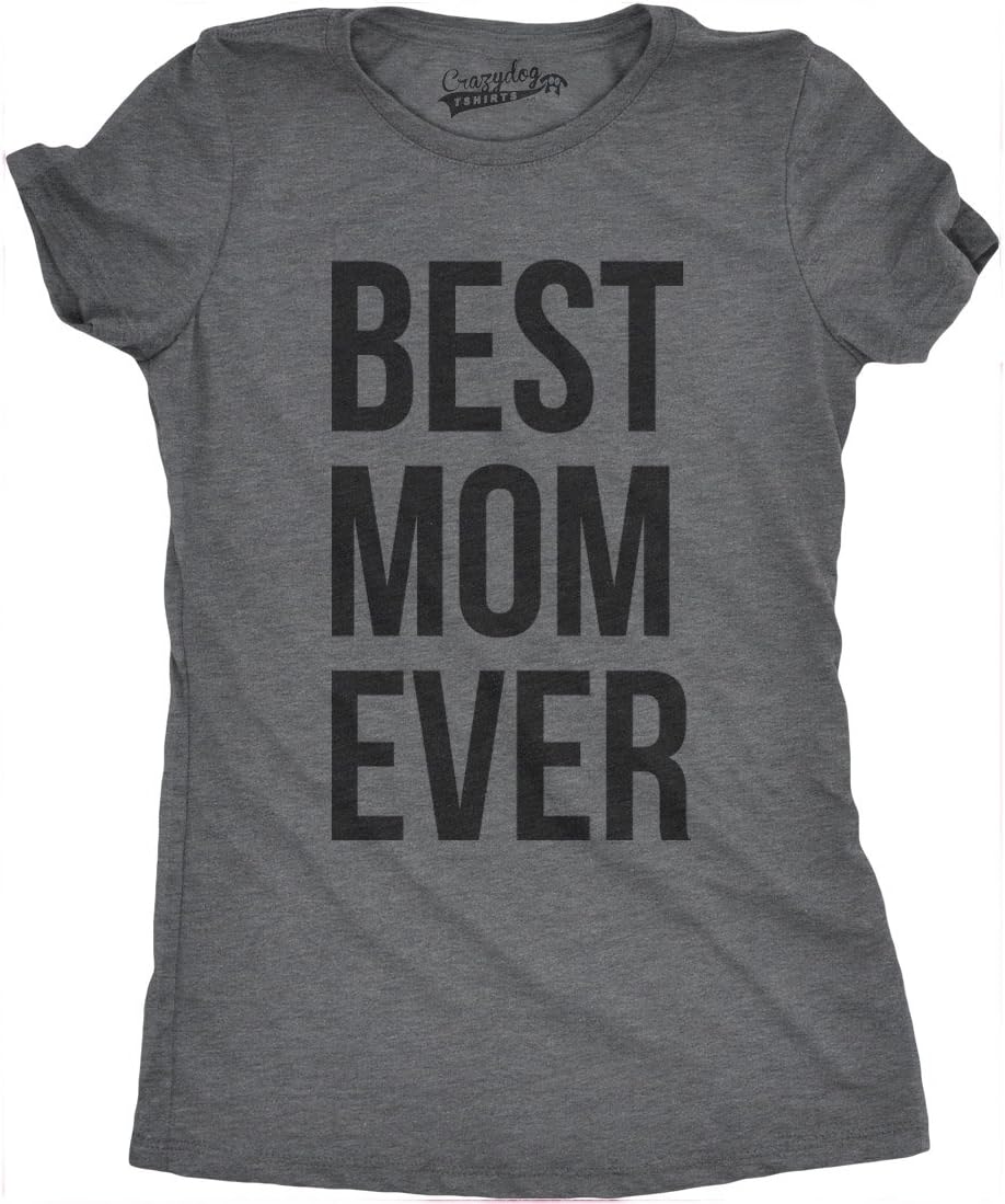 Womens Best Mom Ever T Shirt Funny Mama Gift Mothers Day Cute Life Saying Tees Mother Shirt