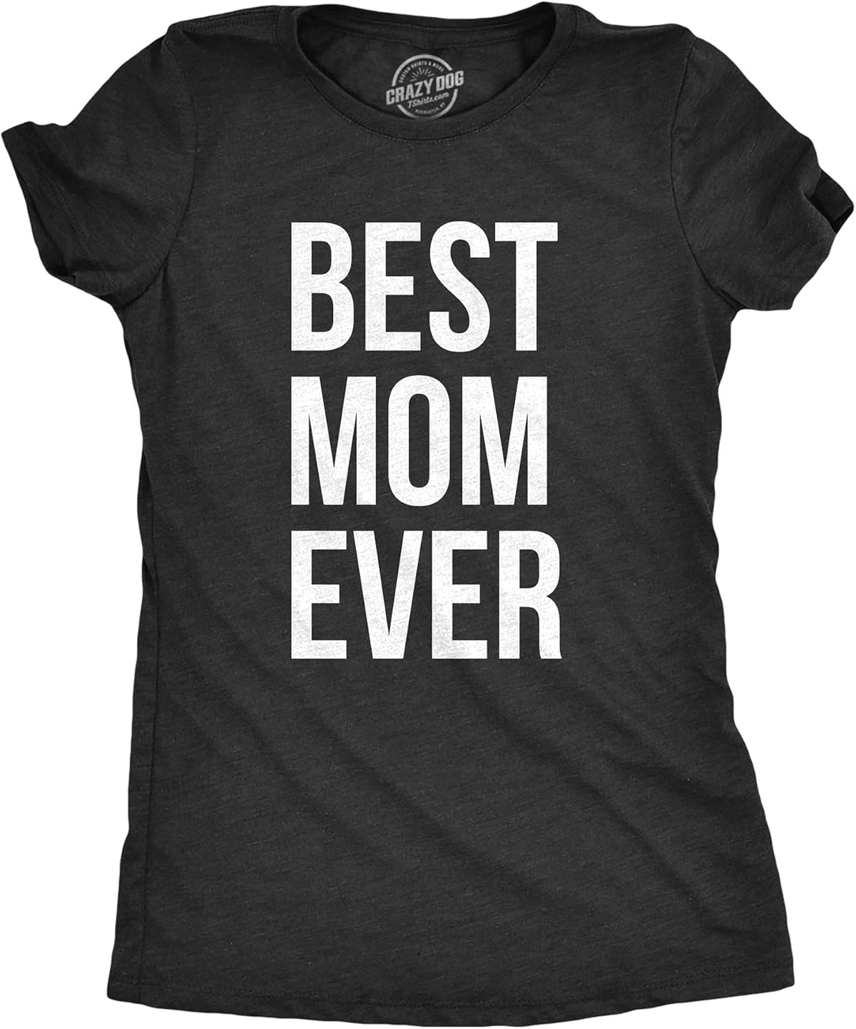 Womens Best Mom Ever T Shirt Funny Mama Gift Mothers Day Cute Life Saying Tees Mother Shirt