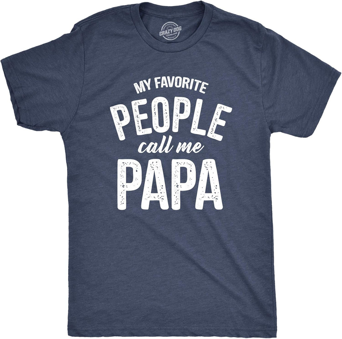 Crazy Dog Mens T Shirt My Favorite People Call Me Papa Family Love Fathers Day Tee