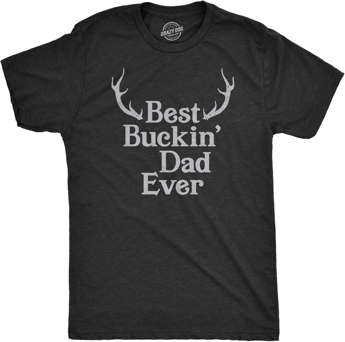 Crazy Dog Mens T Shirt Best Buckin Dad Ever for Amazing Dad Funny Fathers Day Tees