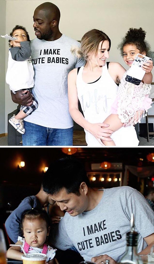 I Make Cute Babies | Funny New Dad, Father&#39;s Day Daddy Humor Unisex