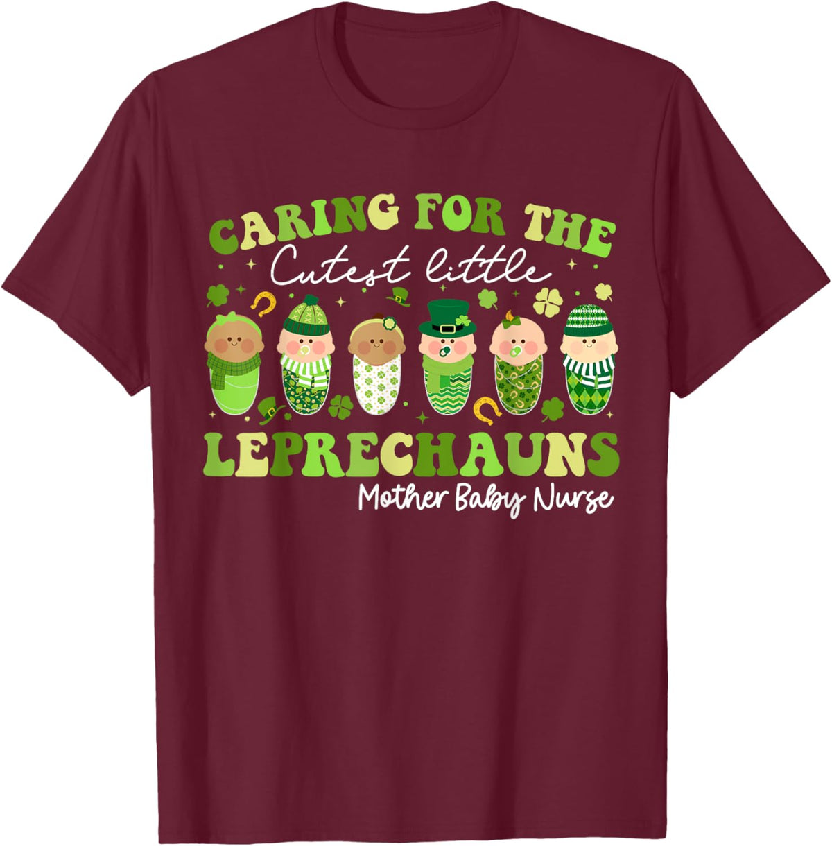 Care For Little Leprechauns Mother Baby Nurse St Patricks Mother Shirt
