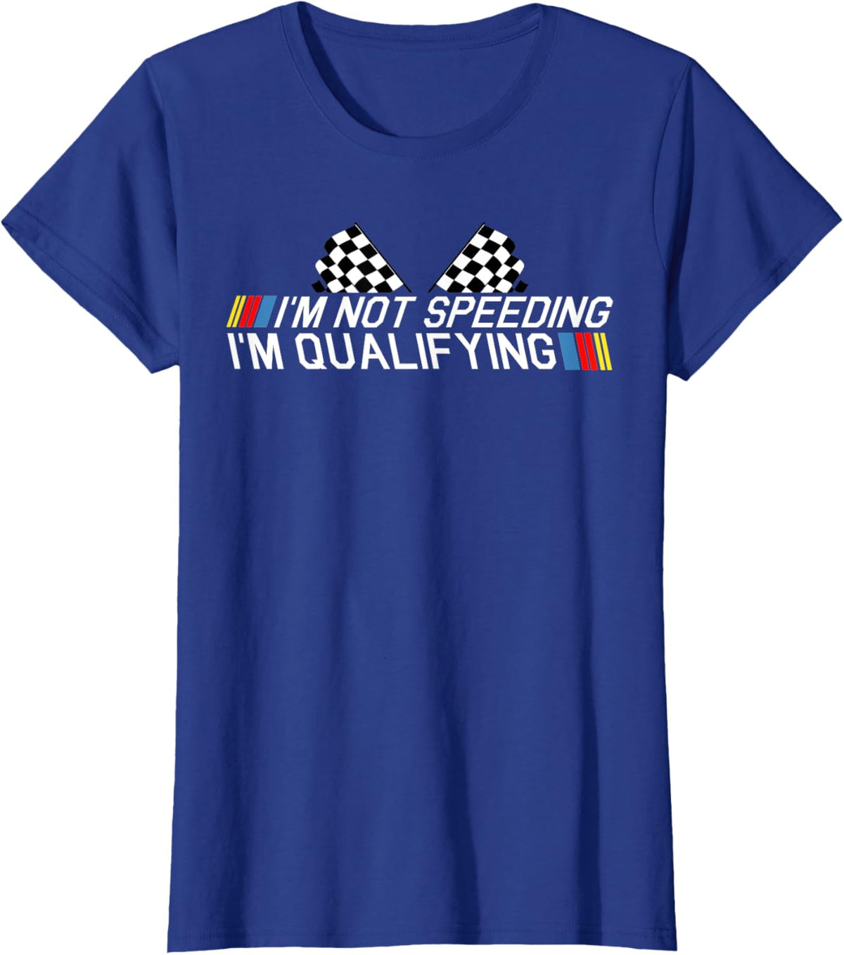 Im Not Speeding Im Qualifying T Shirt Race Track Fathers Day