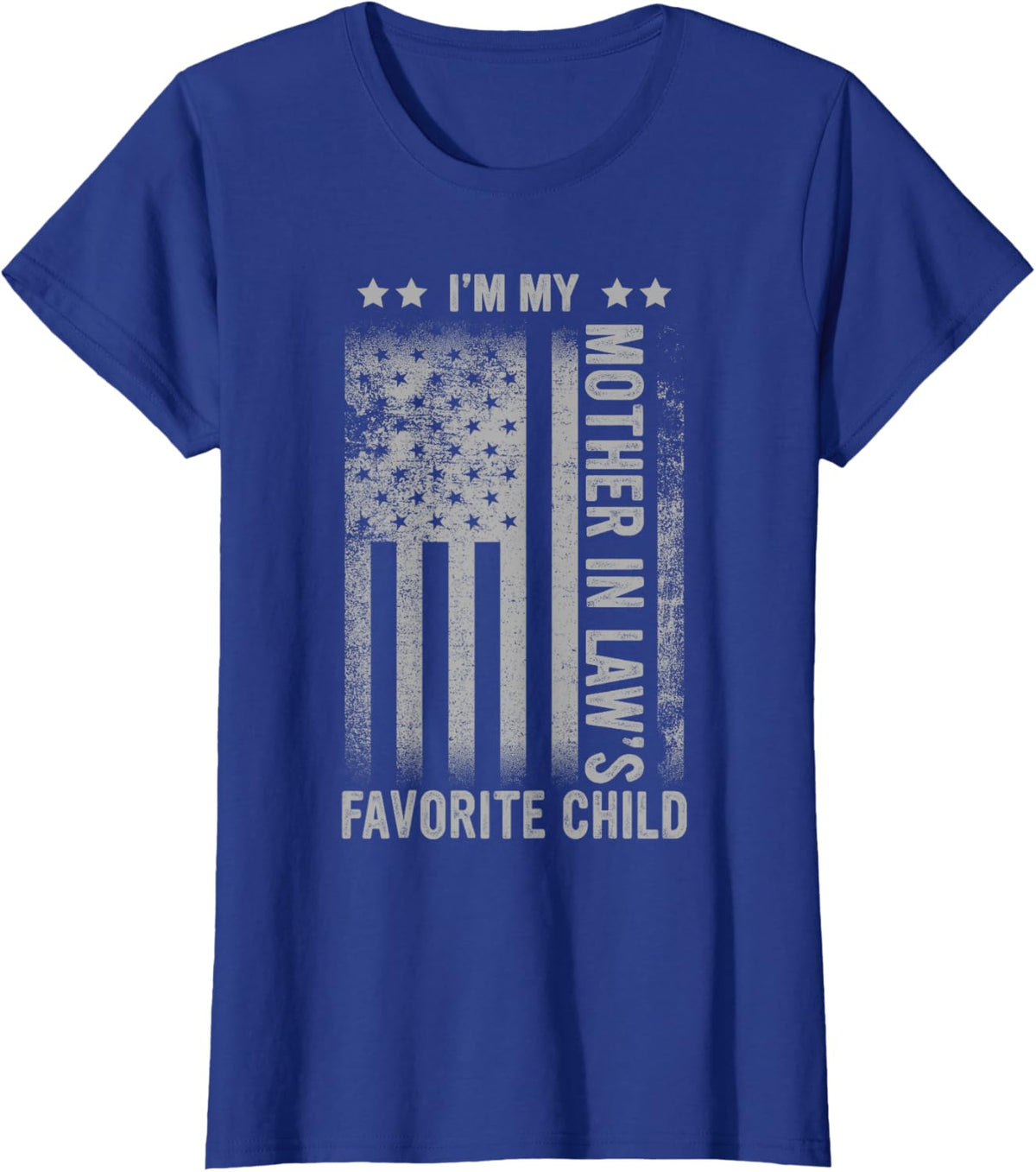 I&#39;m My Mother In Law&#39;s Favorite Child Funny Men Father&#39;s Day