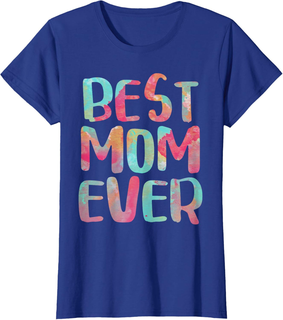 Best Mom Ever T-Shirt Mother&#39;s Day Shirt