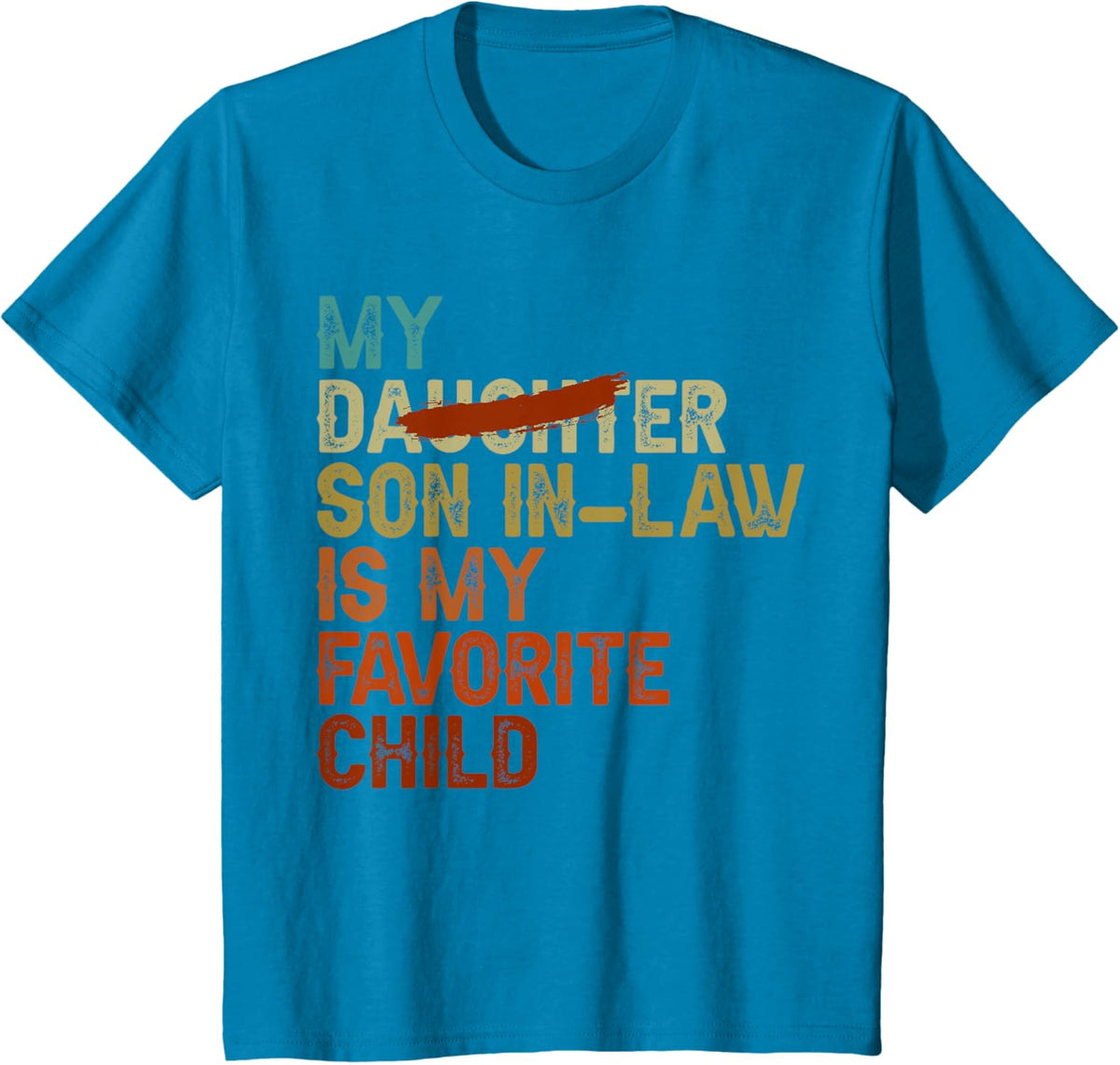 My Son In Law Is My Favorite Child Funny - Replaced Daughter