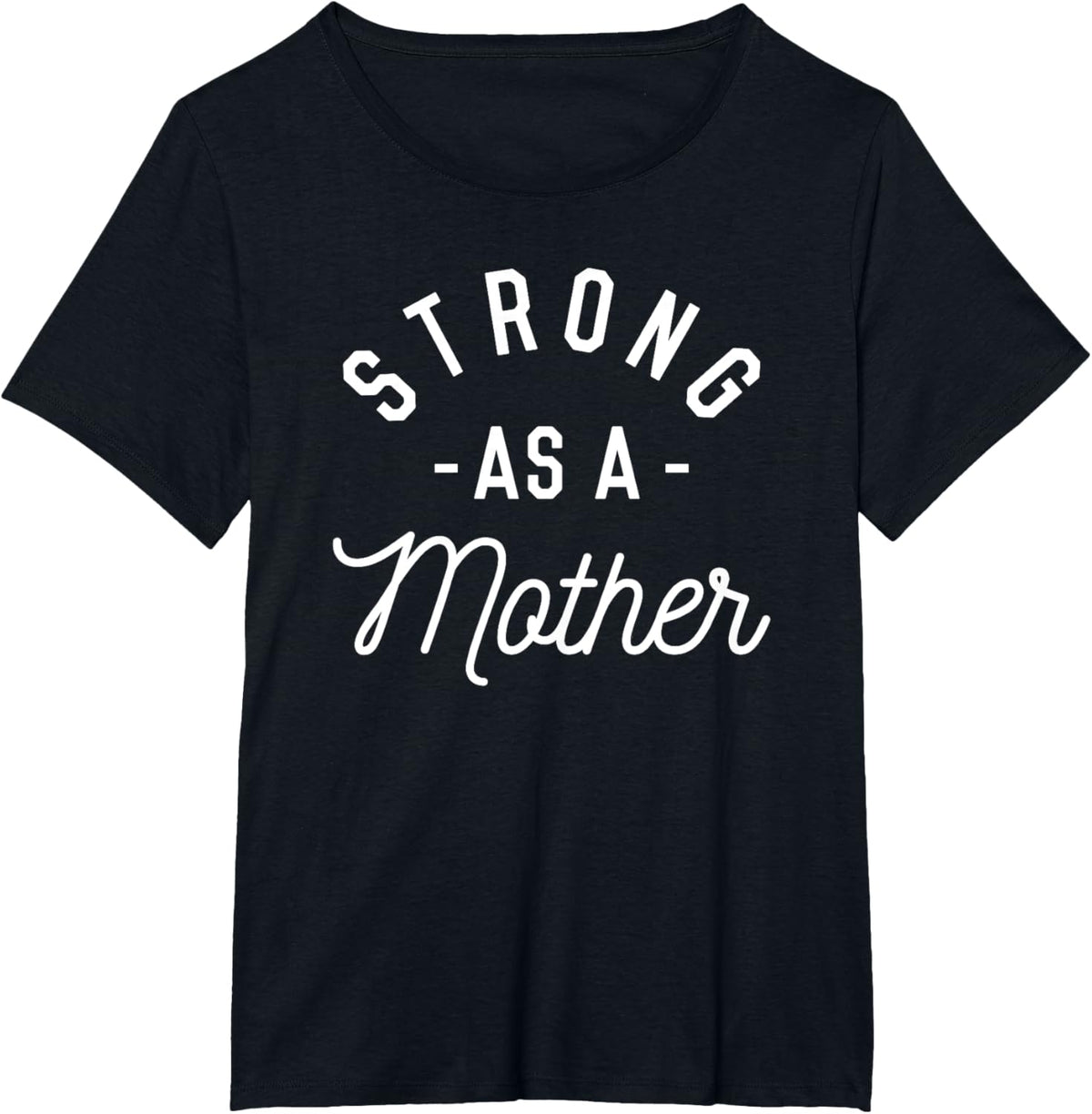 Strong as a Mother T-Shirt - Mothers Day Gift - Baby Shower
